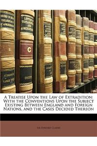 Treatise Upon the Law of Extradition