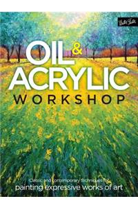 Oil & Acrylic Workshop: Classic and Contemporary Techniques for Painting Expressive Works of Art