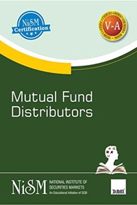 NISM's Mutual Fund Distributors ? Covering basics of mutual fund, role & structure, mutual fund schemes & features, accounting, valuation & taxation aspects, etc. for the mutual fund industry in India [Paperback] NISM (An Educational Initiative of