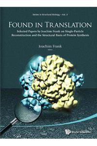 Found in Translation: Collection of Original Articles on Single-Particle Reconstruction and the Structural Basis of Protein Synthesis