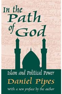 In the Path of God: Islam and Political Power