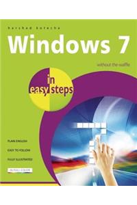 Windows 7 in Easy Steps: Without the Waffle