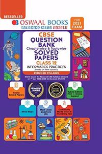 Oswaal CBSE Question Bank Class 12 Informatics Practice Chapterwise & Topicwise Solved Papers (Reduced Syllabus) (For 2021 Exam)