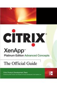 Citrix Xenapp(tm) Platinum Edition Advanced Concepts: The Official Guide