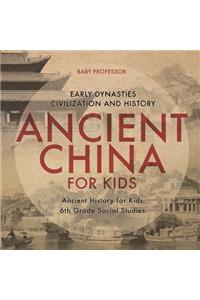 Ancient China for Kids - Early Dynasties, Civilization and History Ancient History for Kids 6th Grade Social Studies