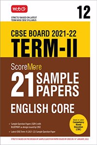 MTG CBSE Term 2 Class 12 Scoremore 21 Sample Papers English Core Book, Based on Term 2 Syllabus Issued by CBSE (For 2022 Exam)