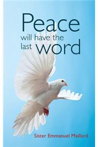 Peace Will Have the Last Word