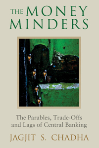 The Money Minders: The Parables, Trade-Offs and Lags of Central Banking