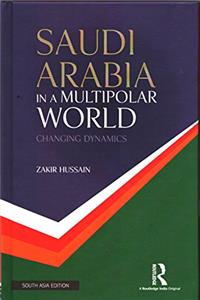 Saudi Arabia in a Multipolar World: Changing Dynamics