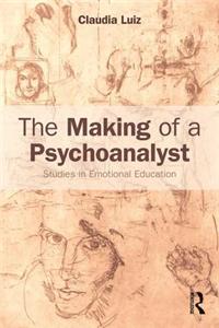 Making of a Psychoanalyst: Studies in Emotional Education