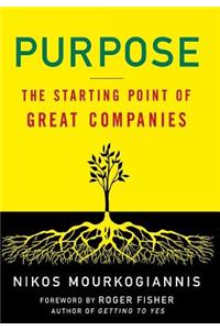 Purpose: The Starting Point of Great Companies: The Starting Point of Great Companies