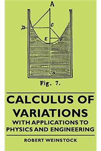 Calculus of Variations - With Applications to Physics and Engineering