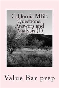 California MBE Questions, Answers and Analysis (1): Powerful Multi-State Bar Examination Questions, Answers and Analysis Written by Lawyers Who Have Passed the California Bar and Know How the CA Bar Works Its MBE Questions.