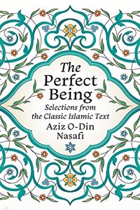 Perfect Being: Selections from the Classic Islamic Text