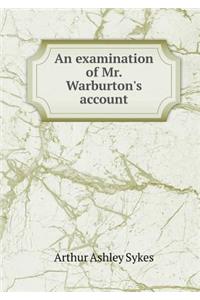 An Examination of Mr. Warburton's Account