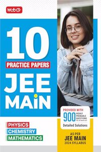 MTG 10 Practice Papers For NTA JEE Main 2024 | JEE Main Mock Test Paper As Per Latest Syllabus Physics, Chemistry & Mathematics