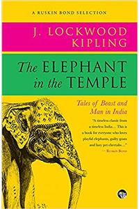 The Elephant in the Temple: Tales of Beast and Man in India (Ruskin Bond Selections Series)