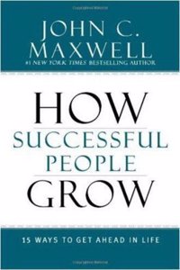 How Successful People Grow : 15 Ways to get ahead in life