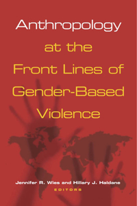 Anthropology at the Front Lines of Gender-Based Violence