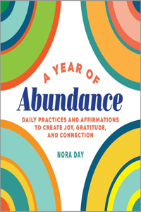 Year of Abundance: Daily Practices and Affirmations to Create Joy, Gratitude, and Connection