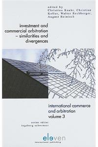 Investment and Commercial Arbitration - Similarities and Divergences: Similarities and Divergences