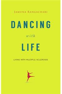 Dancing with Life : Living with Multiple Sclerosis