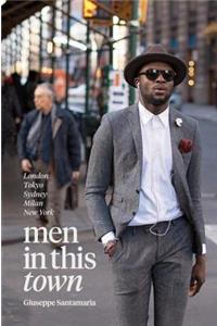 Men in this Town: London, Tokyo, Sydney, Milan, New York