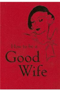 How to Be a Good Wife