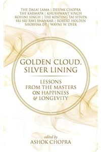 Golden Cloud, Silver Lining: Lessons from the Masters on Happiness & Longevity