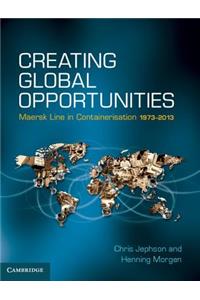 Creating Global Opportunities: Maersk Line in Containerisation 1973-2013