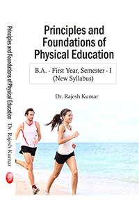 Principles & Foundations of Physical Education- (B.A, First Year, Semester- I, (New Syllabus) (First Edition)