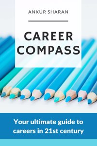 CAREER COMPASS: Your ultimate guide to careers in 21st century