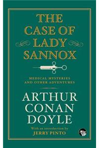 The Case of Lady Sannox: Medical Mysteries and Other Adventures: Medical Mysteries and Other Adventures