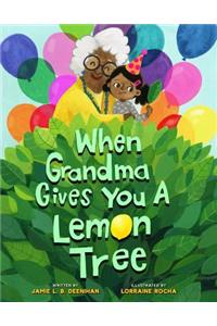 When Grandma Gives You a Lemon Tree