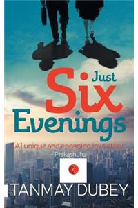 Just Six Evenings