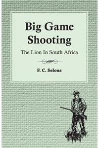 Big Game Shooting - The Lion in South Africa