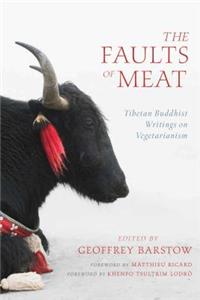 Faults of Meat: Tibetan Buddhist Writings on Vegetarianism