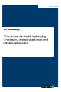 IT-Sicherheit und Social Engineering. Grundlagen, Erscheinungsformen und Schutzmöglichkeiten