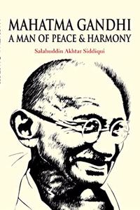 MAHATAMA GANDHI A MAN OF PEACE & HARMONY