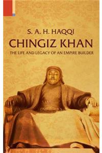 Chingiz Khan: The Life and Legacy of an Empire Builder