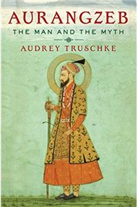 Aurangzeb: The Man and the Myth