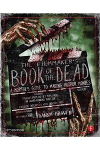 Filmmaker's Book of the Dead: A Mortal's Guide to Making Horror Movies