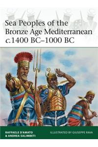 Sea Peoples of the Bronze Age Mediterranean C.1400 Bc-1000 BC