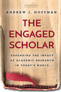 Engaged Scholar: Expanding the Impact of Academic Research in Today's World