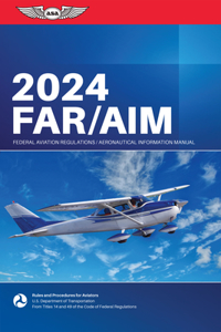 Far/Aim 2024: Federal Aviation Regulations/Aeronautical Information Manual