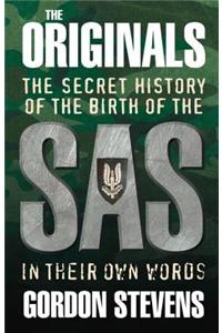 Originals: The Secret History of the Birth of the SAS: In Their Own Words