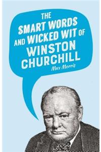 Smart Words and Wicked Wit of Winston Churchill