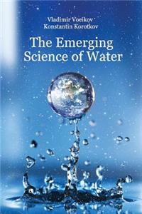 Emerging Science of Water