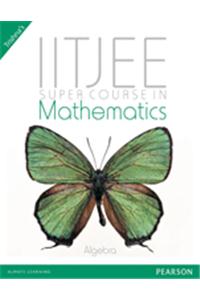 Super Course In Mathematics For The IIT-JEE : Algebra I