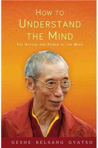 How to Understand the Mind: The Nature and Power of the Mind